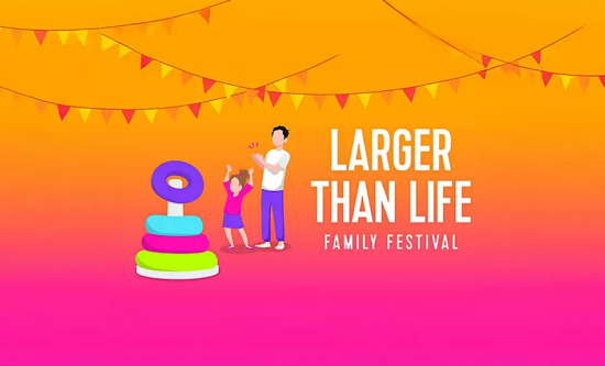 Larger than life festival
